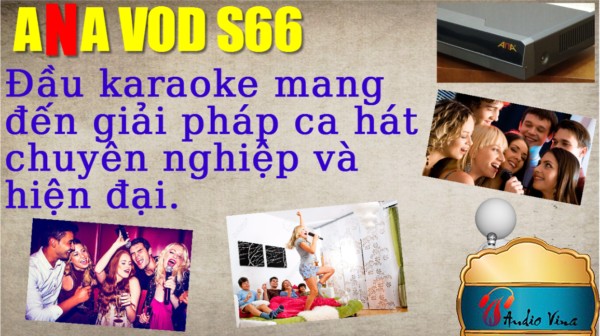 Ana VOD S66 - Đầu karaoke Mang Đến Giải Pháp Ca Hát Chuyên Nghiệp Và Hiện Đại